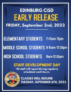 Early Release is scheduled for Friday, September 2, 2022. Students will attend class from 9am - 12:55pm.